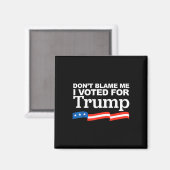 私を非難するトランプ大統領の選挙に投票した マグネット (正面/裏面)