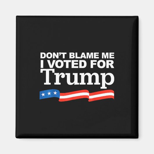 私を非難するトランプ大統領の選挙に投票した マグネット (正面)