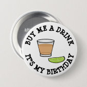 私を飲み物、それあります私の誕生日のユーモアボタンが買って下さい 缶バッジ (正面&裏面)