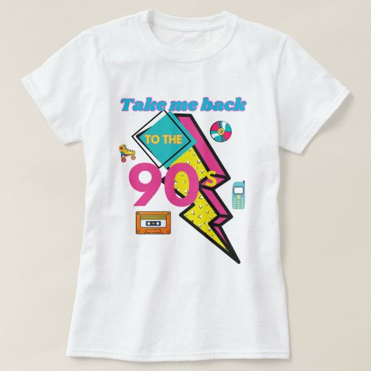 私を90年代に戻し、90年代に戻す。 Tシャツ (デザイン正面)