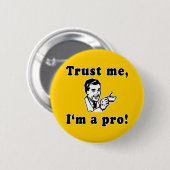 私を、私ありますプロが信頼して下さい! おもしろTシャツ、マグ、ギフト 缶バッジ (正面&裏面)