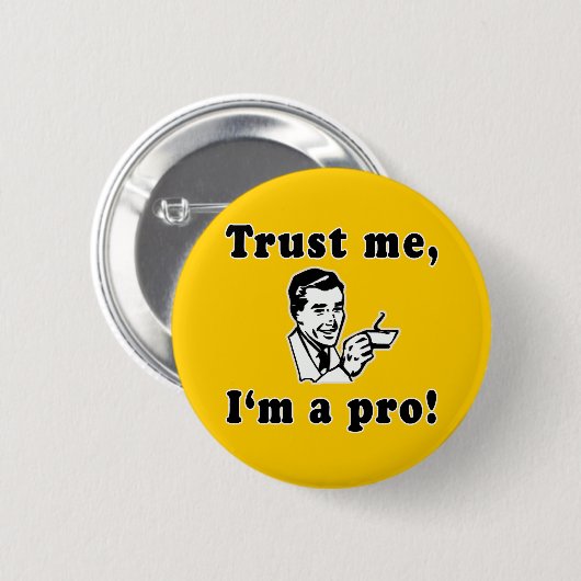 私を、私ありますプロが信頼して下さい! おもしろTシャツ、マグ、ギフト 缶バッジ (正面&裏面)