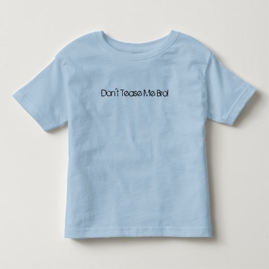 私をBro悩まさないで下さい! トドラーTシャツ (正面)