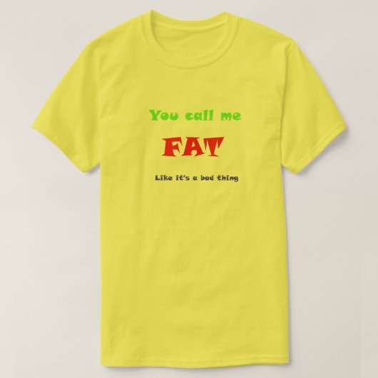 私をFATと呼ぶのは悪いことだ Tシャツ (デザイン正面)