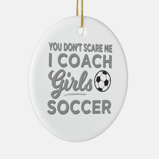 私をIのコーチの女の子のサッカーおびえさせません セラミックオーナメント (右)