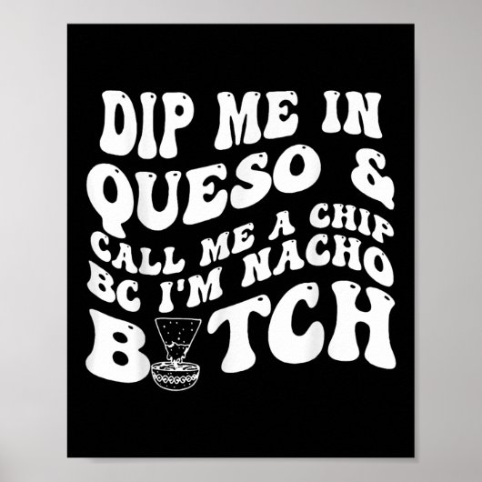 私をQuesoでChip Bc Im Nachoと呼ぶ ポスター (正面)