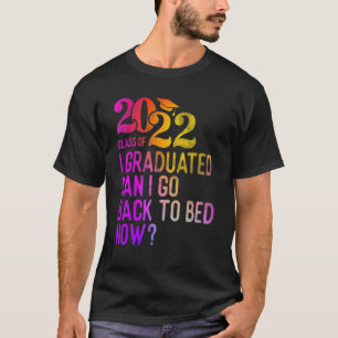 私カラフルは卒業することができますもうベッドに戻るグラ Tシャツ