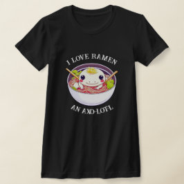 私ラーメンアクソロトルプンが大好き Tシャツ