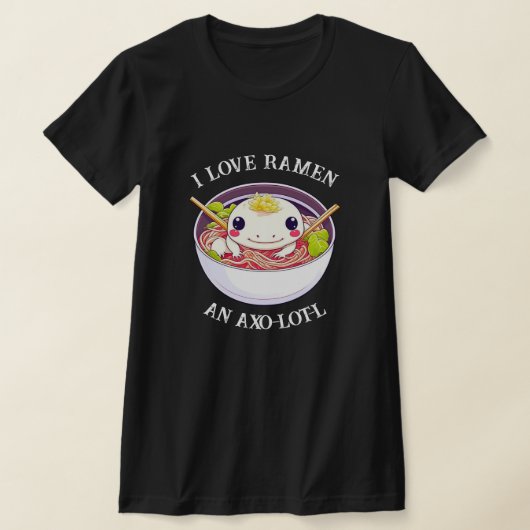 私ラーメンアクソロトルプンが大好き Tシャツ (レイダウン)
