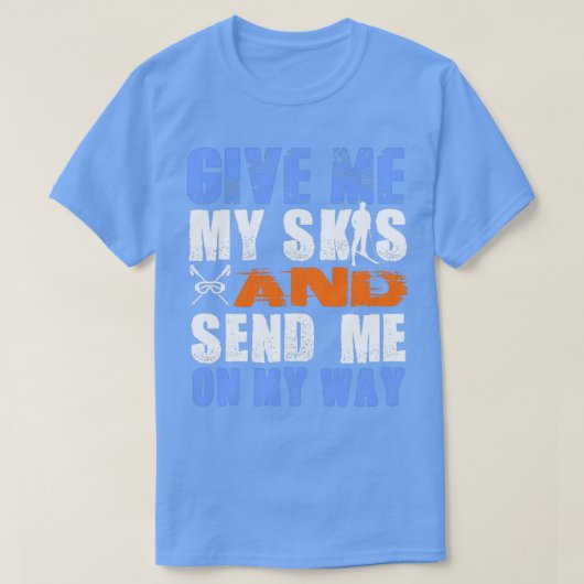 私与えのスキーをして途中で送ってくれ Tシャツ (デザイン正面)