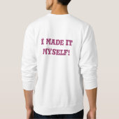 、私作りましたそれを自分自身調べて下さい スウェットシャツ (裏面)