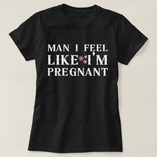私妊娠したみたい、私妊娠したみたい Tシャツ (デザイン正面)