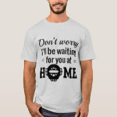 、私家庭で待っています心配しないで下さい Tシャツ (正面)
