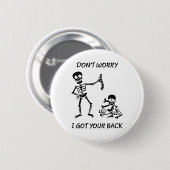 、私得ましたあなたの背部おもしろいなことわざの骨組を心配しないで下さい 缶バッジ (正面&裏面)