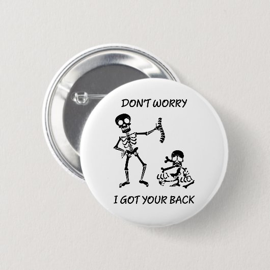、私得ましたあなたの背部おもしろいなことわざの骨組を心配しないで下さい 缶バッジ (正面&裏面)