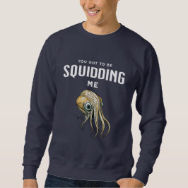 私得をsquidingするおもしろいSquid Pun スウェットシャツ