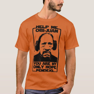 私救済ObiJuanあなたは私の唯一の希望pendejoである Tシャツ