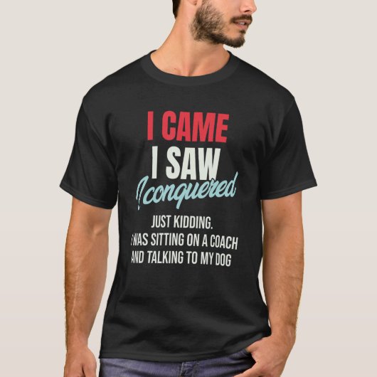 私来は、ジュリアス・セアサをからかっているだけで征服したのを見た Tシャツ (正面)
