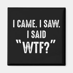 私来は。見た。私は「WTF?」と言いましたおもしろい引用文 マグネット