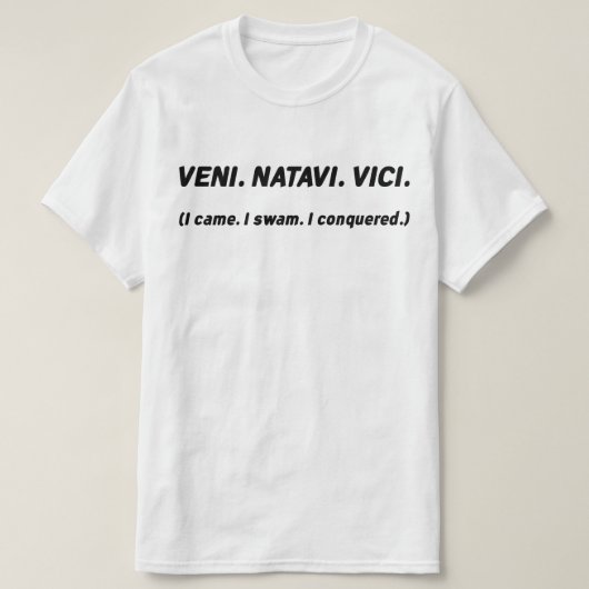 私来。泳いだ。私は征服した。泳ぐ人おもしろいティー Tシャツ (デザイン正面)