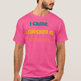 私来。私はチェックイン。私は遅れた。空港旅行 Tシャツ