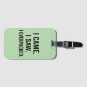 私来。私は見た。私は詰め過ぎた。- おもしろい ラゲッジタグ (正面横)