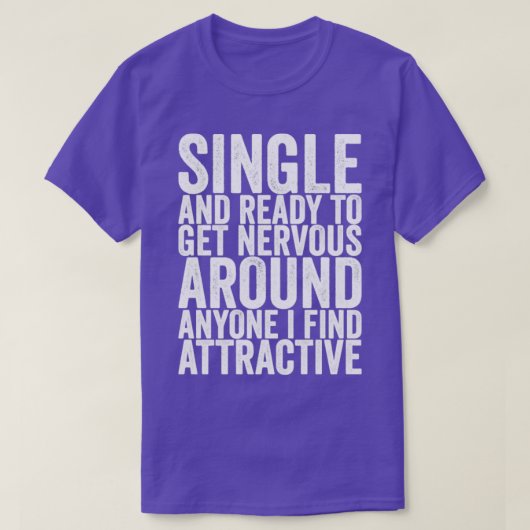 私独身のは誰でも緊張のまわりにする準備ができて Tシャツ (デザイン正面)