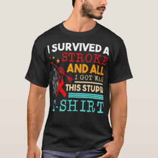 私生き延びは脳卒中で私はこ得んな馬鹿だった Tシャツ