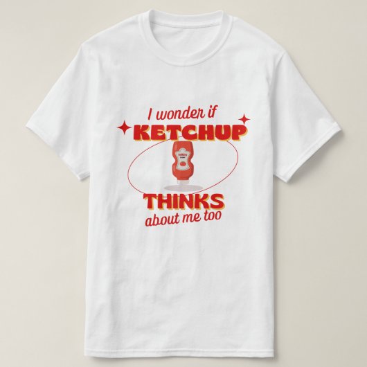 私疑問に思はもしKetchup考え Too Me Tシャツ (デザイン正面)