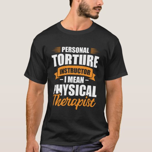 私的拷問インストラクター つまり理学療法士 Tシャツ (正面)