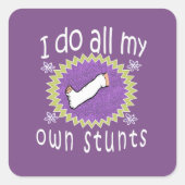 私素晴らしは自分のスタント壊れた脚のギフトをする スクエアシール (正面)