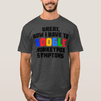 私素晴らしはGoogleのMonkeypox症状を持っている Tシャツ