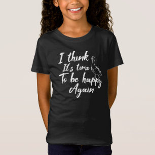 私考えはまた幸せになる時だ Tシャツ