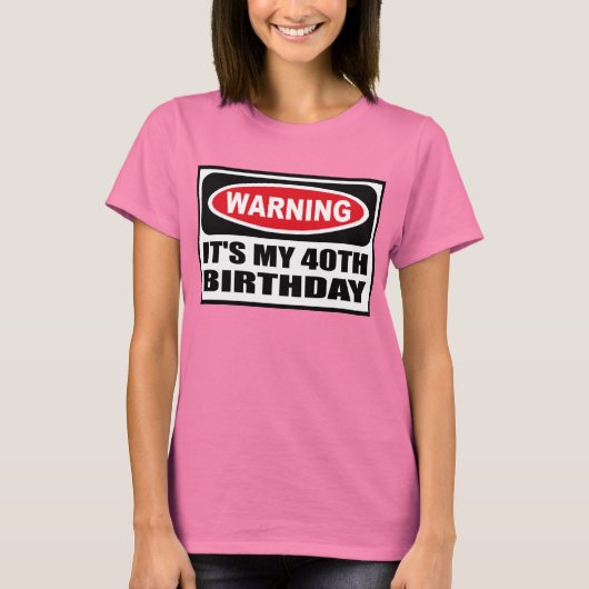 私警告の40歳の誕生日の女性のTシャツ Tシャツ (正面)