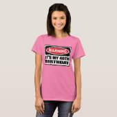 私警告の40歳の誕生日の女性のTシャツ Tシャツ (正面フル)