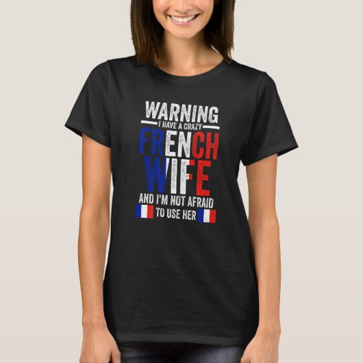 私警告は妻の根熱狂するをフランスの持つフランスの Tシャツ (正面)