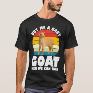 私買はベビーヤギその後、私たちはヤギ農場アニ話すことができる Tシャツ