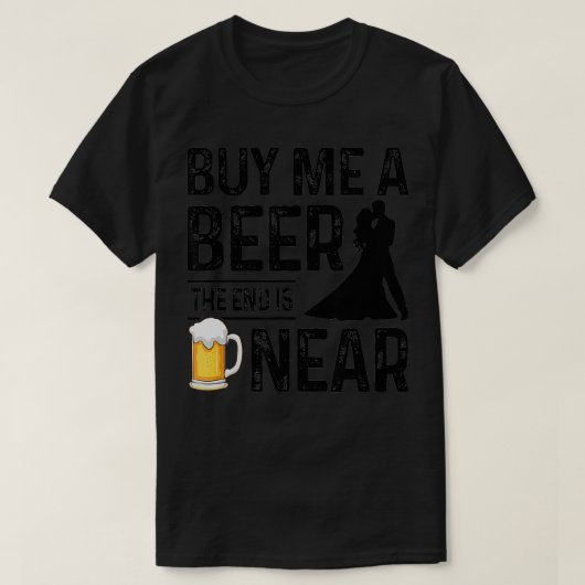 私買ビールの最後は近いグルームパーティーバおもしろいバ Tシャツ (デザイン正面)