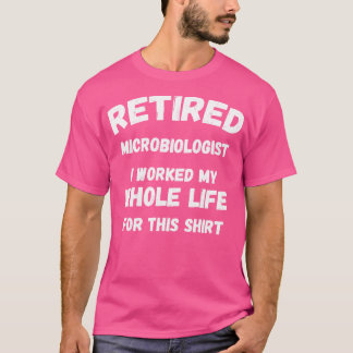 私退職したは生涯~のために働いた微生物学者 Tシャツ