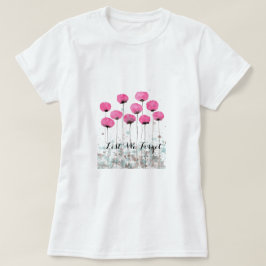 私達がピンクのケシを忘れる Tシャツ