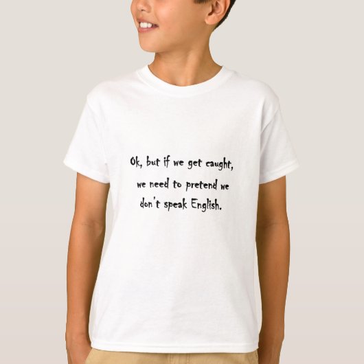 私達が捕まればそれはわかりましたが、 Tシャツ (正面)