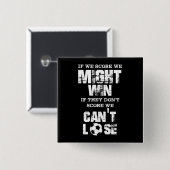 私達が私達を記録すればサッカーの擁護者は、勝つかもしれません 缶バッジ (正面&裏面)