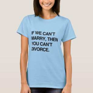 私達が結婚できなければ離婚できません Tシャツ