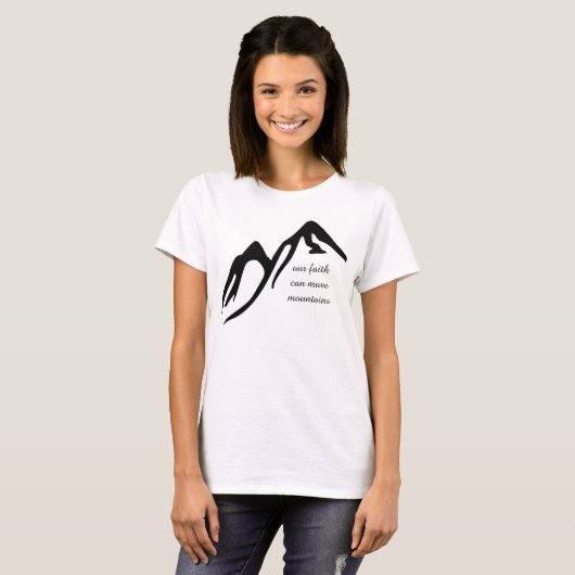私達の信頼は山を動かすことができます Tシャツ (正面フル)