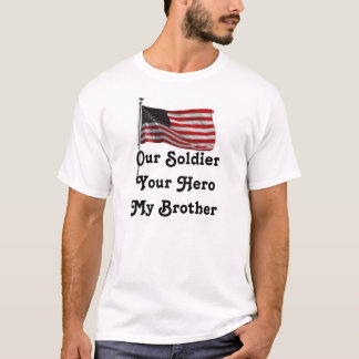私達の兵士あなたの英雄私の兄弟 Tシャツ