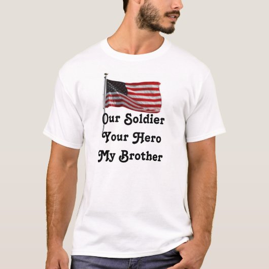 私達の兵士あなたの英雄私の兄弟 Tシャツ (正面)