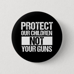 私達の子供をあなたの銃保護しないで下さい 缶バッジ