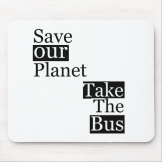 私達の惑星を救って下さい、バスを取って下さい マウスパッド