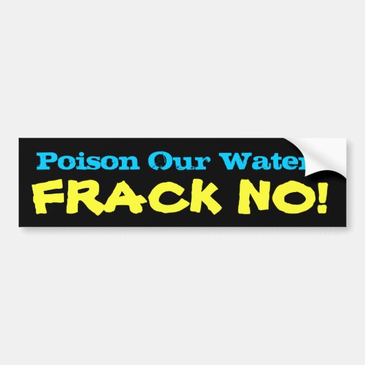 私達の水の毒して下さいか。 FRACKいいえ! バンパーステッカー (正面)
