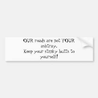 私達の道はあなたの灰皿ではないです。あなたの臭い…保って下さい バンパーステッカー